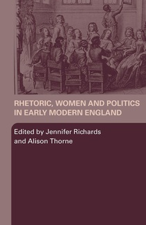 Rhetoric, Women and Politics in Early Modern England