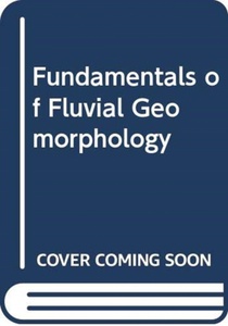 Fundamentals of Fluvial Geomorphology