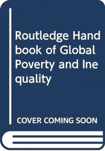 Routledge Handbook of Global Poverty and Inequality