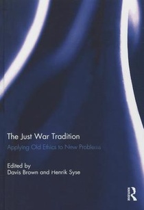 The Just War Tradition: Applying Old Ethics to New Problems