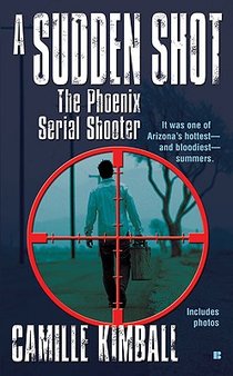 A Sudden Shot: The Phoenix Serial Shooter