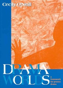 Drama Worlds: A Framework for Process Drama