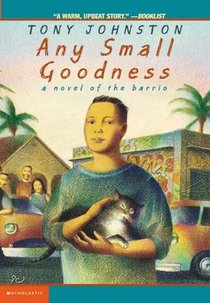 Any Small Goodness: A Novel of the Barrio voorzijde