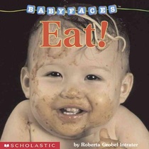Eat! (Baby Faces Board Book)