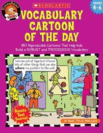 Vocabulary Cartoon of the Day: Grades 4-6: 180 Reproducible Cartoons That Help Kids Build a Robust and Prodigious Vocabulary