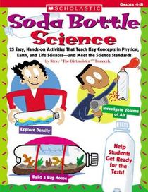 Soda Bottle Science: 25 Hands-On Activities for Physical, Earth, and Life Sciences