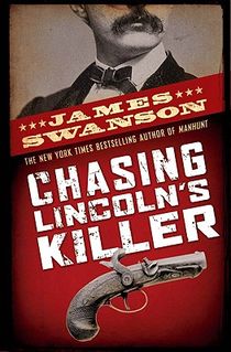 Chasing Lincoln's Killer: The Search for John Wilkes Booth