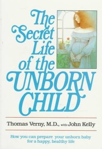 The Secret Life of the Unborn Child