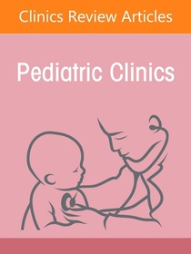 Imperatives for Action and Impact of Humanitarian Crises Affecting Children, An Issue of Pediatric Clinics of North America
