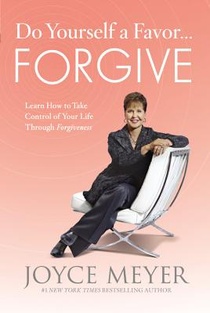 Do Yourself a Favor... Forgive: Learn How to Take Control of Your Life Through Forgiveness voorzijde