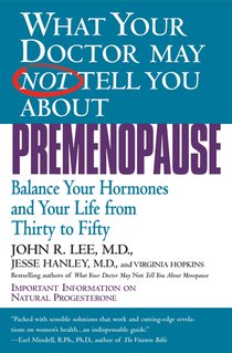 Lee, J: What Your Doctor May Not Tell You about Premenopause