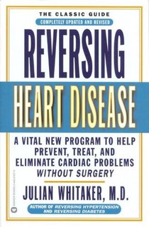 Reversing Heart Disease: A Vital New Program to Help, Treat, and Eliminate Cardiac Problems Without Surgery