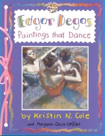 Edgar Degas: Paintings That Dance: Paintings That Dance