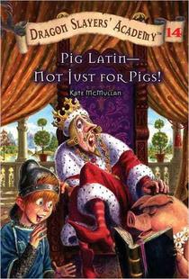 Pig Latin--Not Just for Pigs!: Dragon Slayer's Academy 14