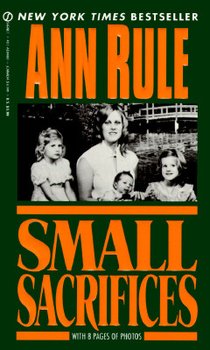 Small Sacrifices: a True Story of Passion and Murder