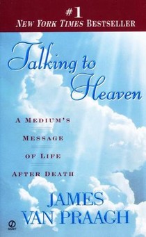 Talking to Heaven: Talking to Heaven: A Medium's Message of Life After Death