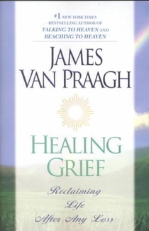 Healing Grief: Reclaiming Life After Any Loss