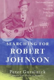 Searching for Robert Johnson: The Life and Legend of the King of the Delta Blues Singers voorzijde