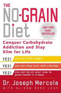 The No-Grain Diet: Conquer Carbohydrate Addiction and Stay Slim for Life