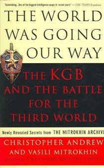 The World Was Going Our Way: The KGB and the Battle for the the Third World: Newly Revealed Secrets from the Mitrokhin Archive voorzijde