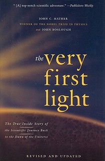 The Very First Light: The True Inside Story of the Scientific Journey Back to the Dawn of the Universe voorzijde