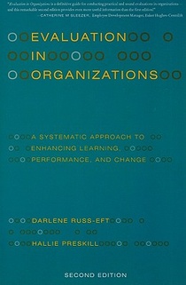 Evaluation in Organizations: A Systematic Approach to Enhancing Learning, Performance, and Change