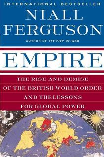 Empire: The Rise and Demise of the British World Order and the Lessons for Global Power voorzijde