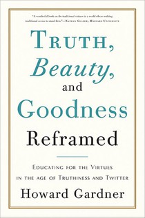 Truth, Beauty, and Goodness Reframed