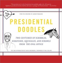 Presidential Doodles: Two Centuries of Scribbles, Scratches, Squiggles, and Scrawls from the Oval Office Squiggles & Scrawls from the Oval Office
