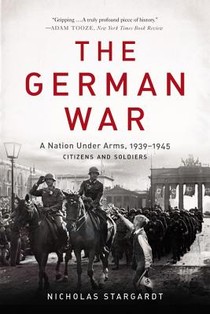 The German War: A Nation Under Arms, 1939-1945 voorzijde