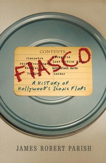 Fiasco: A History of Hollywood's Iconic Flops voorzijde