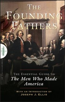 Founding Fathers: The Essential Guide to the Men Who Made America voorzijde