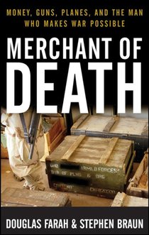 Merchant of Death: Money, Guns, Planes, and the Man Who Makes War Possible