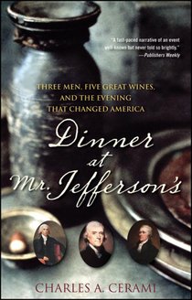 Dinner at Mr. Jefferson's: Three Men, Five Great Wines, and the Evening That Changed America