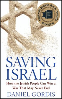 Saving Israel: How the Jewish People Can Win a War That May Never End