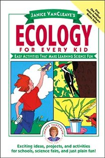 Janice VanCleave's Ecology for Every Kid