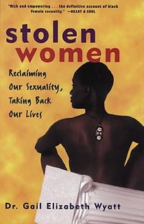 Stolen Women: Reclaiming Our Sexuality, Taking Back Our Lives
