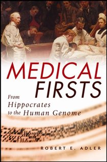 Medical Firsts: From Hippocrates to the Human Genome