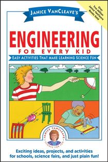 Janice VanCleave's Engineering for Every Kid