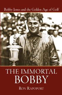 The Immortal Bobby: Bobby Jones and the Golden Age of Golf voorzijde