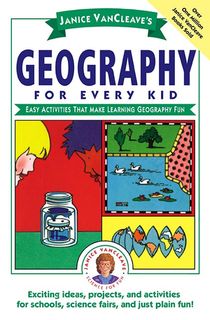 Janice VanCleave's Geography for Every Kid