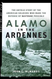 Alamo in the Ardennes: The Untold Story of the American Soldiers Who Made the Defense of Bastogne Possible voorzijde