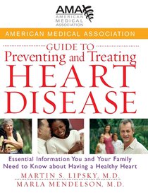 American Medical Association Guide to Preventing and Treating Heart Disease