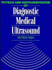 Physics and Instrumentation of Diagnostic Medical Ultrasound
