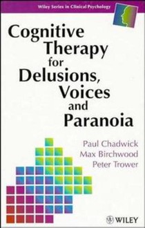 Cognitive Therapy for Delusions, Voices and Paranoia voorzijde