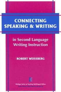 Connecting Speaking and Writing in Second Language Writing Instruction