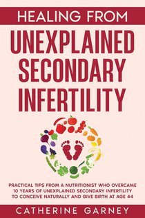 Healing from Unexplained Secondary Infertility