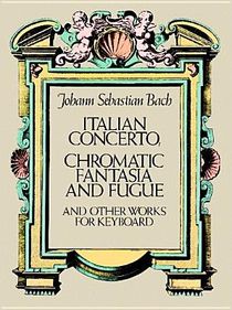 Italian Concerto, Chromatic Fantasia & Fugue and Other Works for Keyboard voorzijde