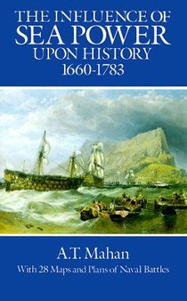 The Influence of Sea Power Upon History, 1660-1783