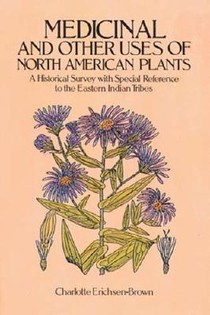 Medicinal and Other Uses of North American Plants